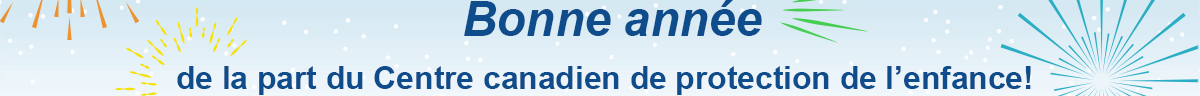 Le Centre canadien de protection de l’enfance vous souhaite une bonne année